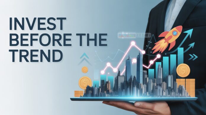 invest before the trend